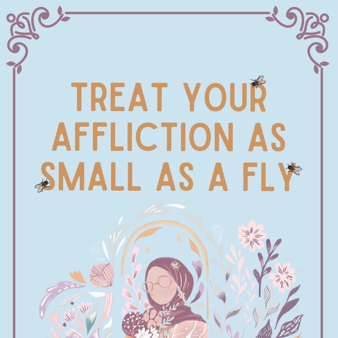 Treat Your Affliction As Small As a Fly